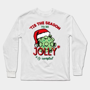 Tis the Season to be Jolly Careful Long Sleeve T-Shirt